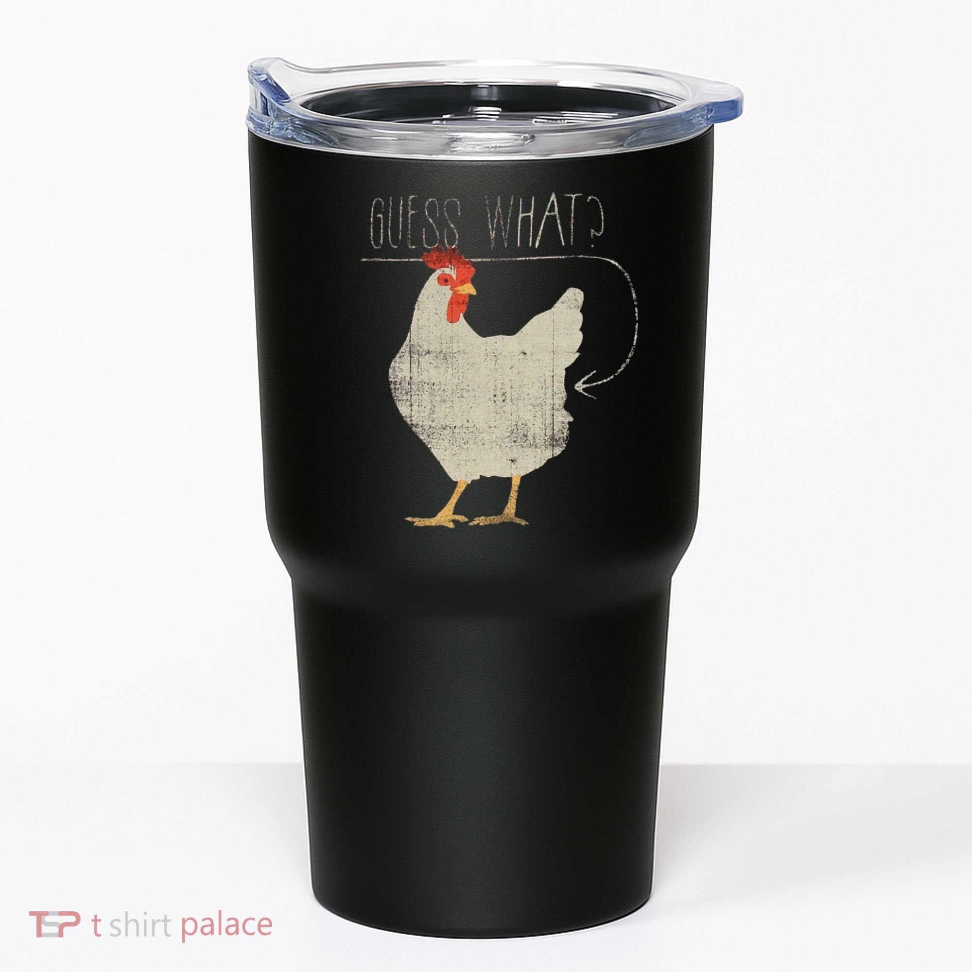 Guess What Chicken Butt Tumbler
