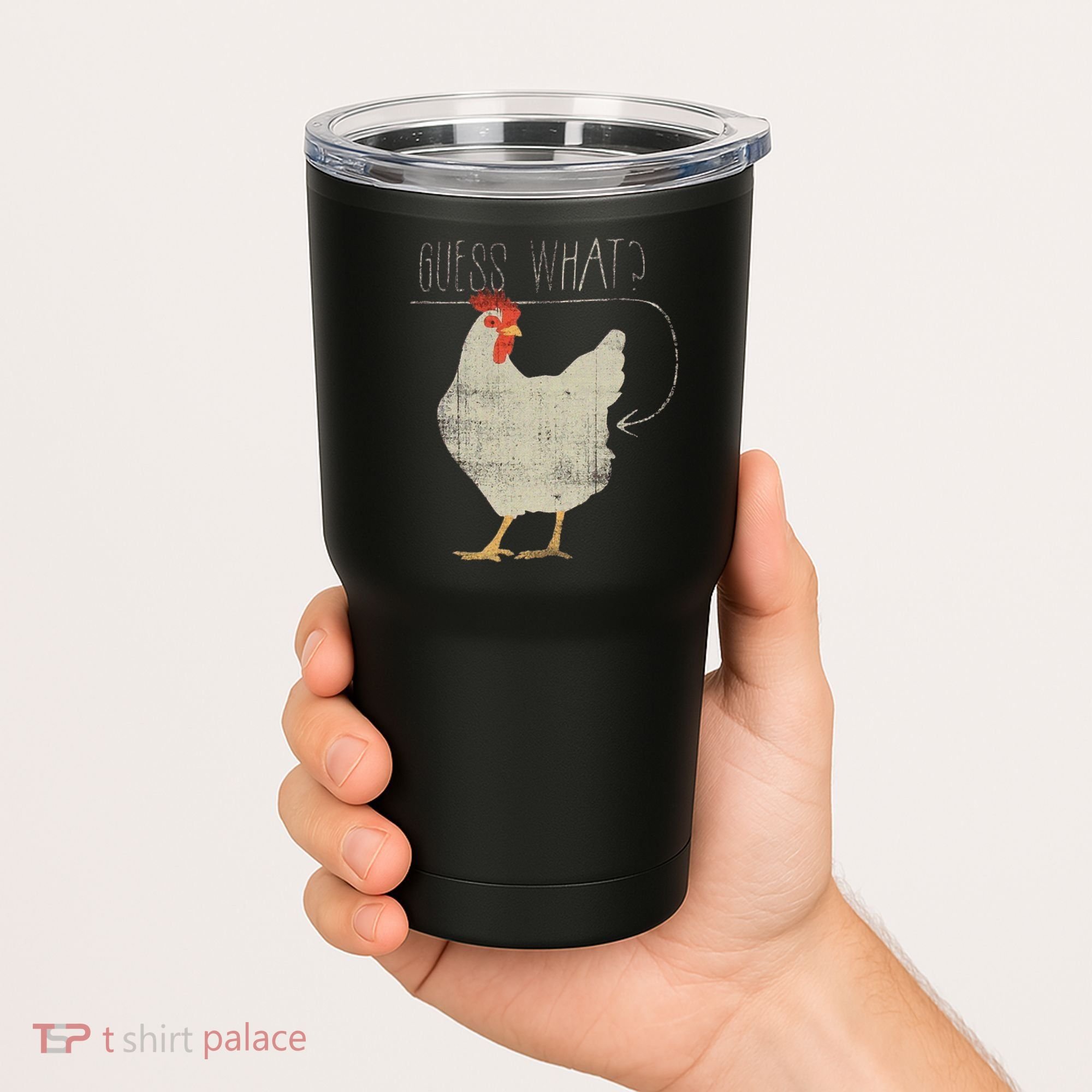 Guess What Chicken Butt Tumbler