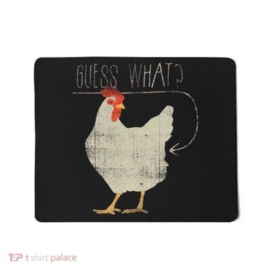 Guess What Chicken Butt Mousepad