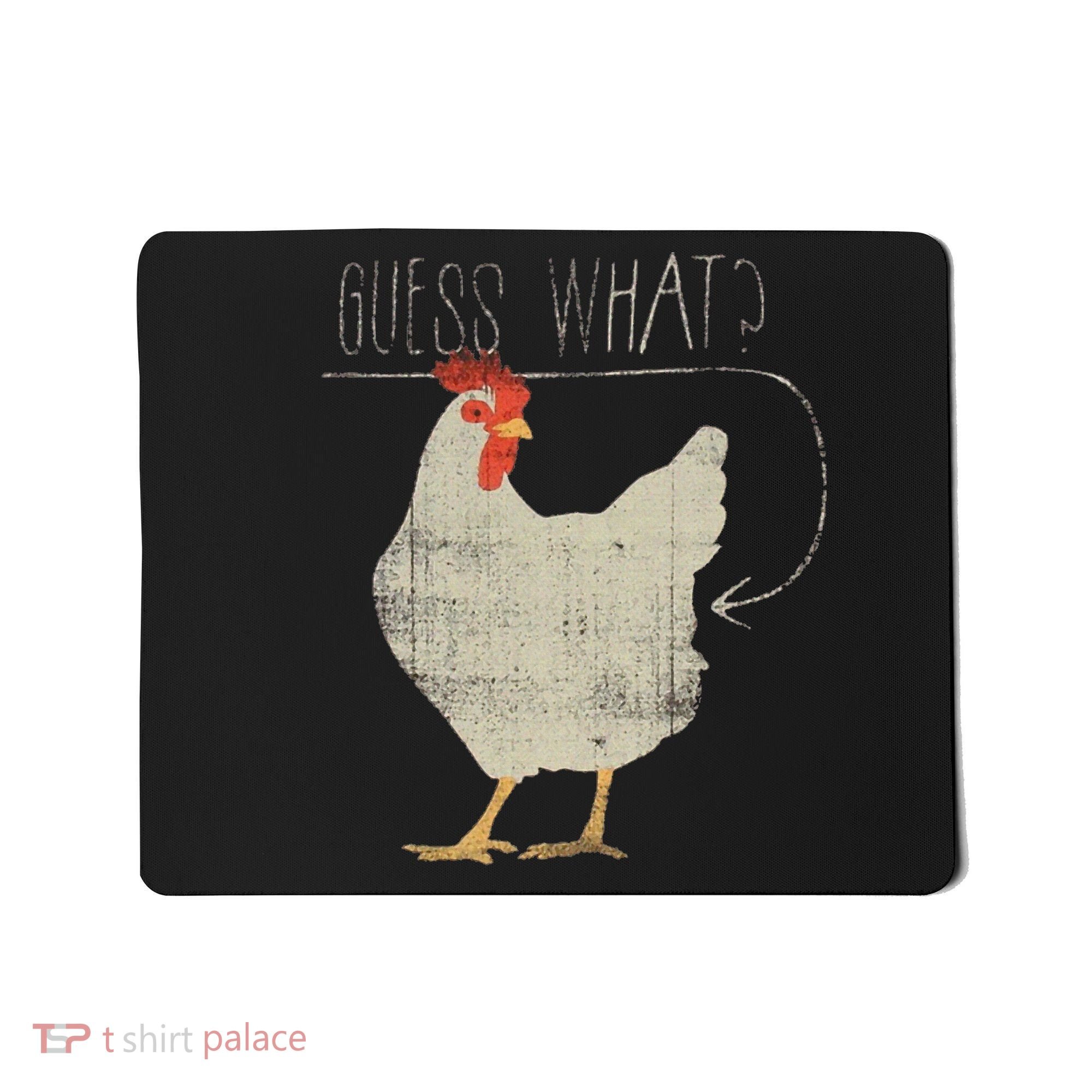 Guess What Chicken Butt Mousepad