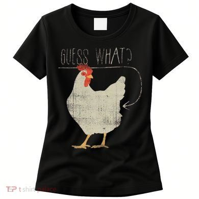 Guess What Chicken Butt Women's T-Shirt