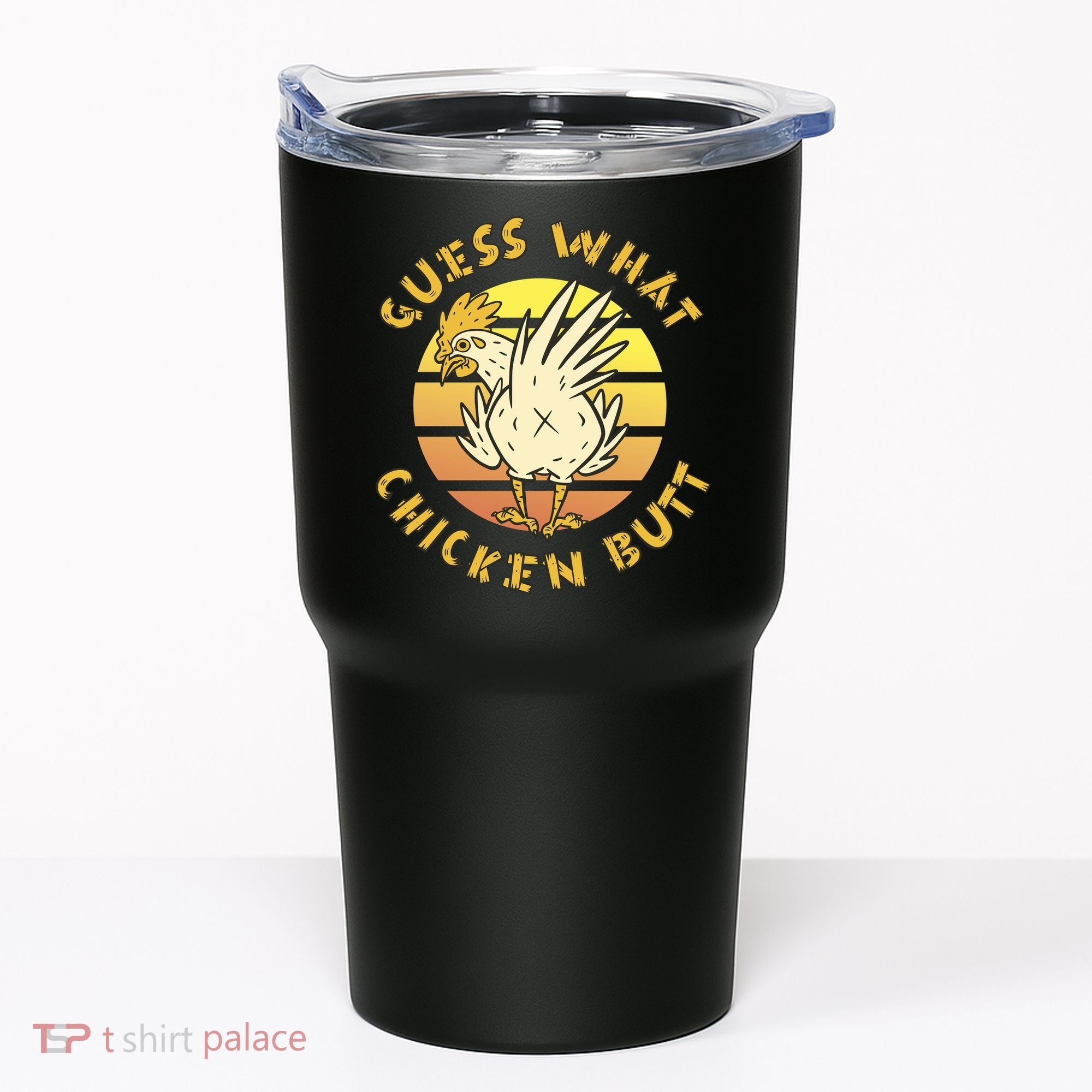 Guess What Chicken Butt Funny Gift Tumbler