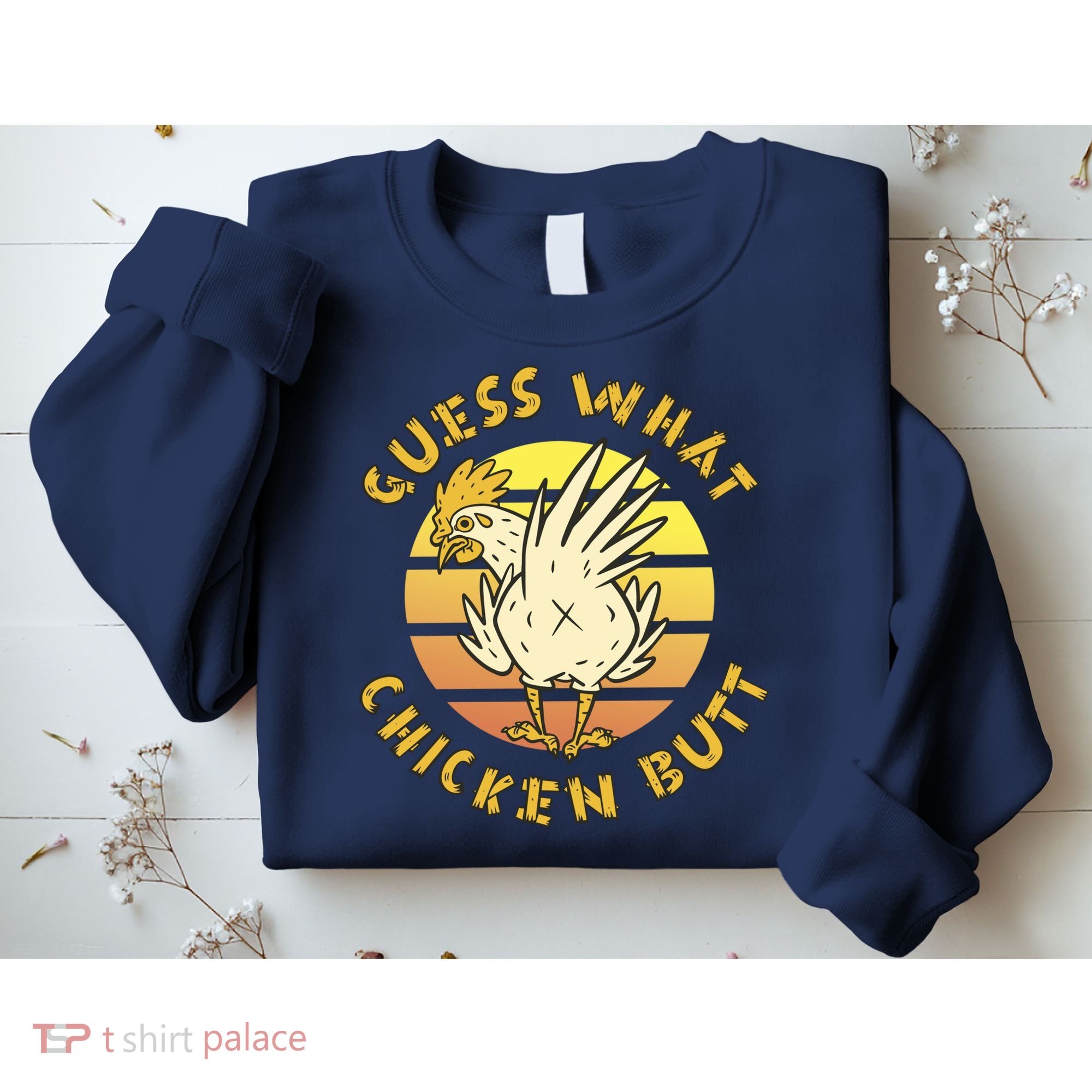 Guess What Chicken Butt Funny Gift Sweatshirt