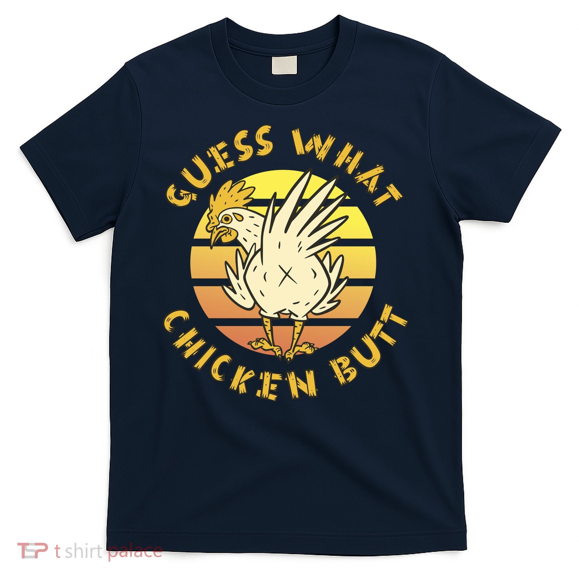 Guess What Chicken Butt Funny Gift T-Shirt