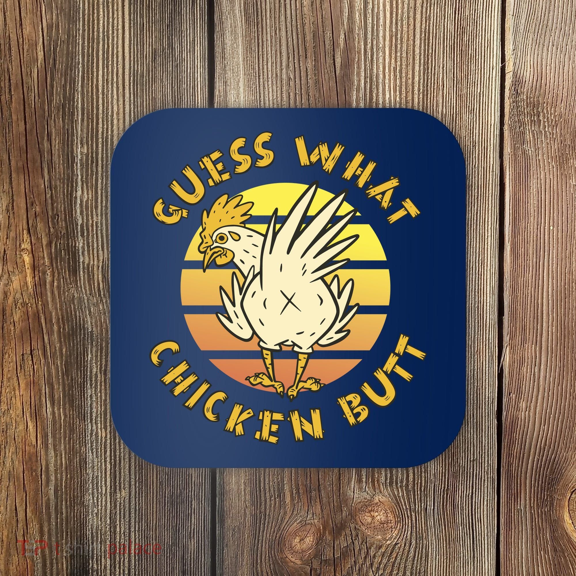 Guess What Chicken Butt Funny Gift Coaster
