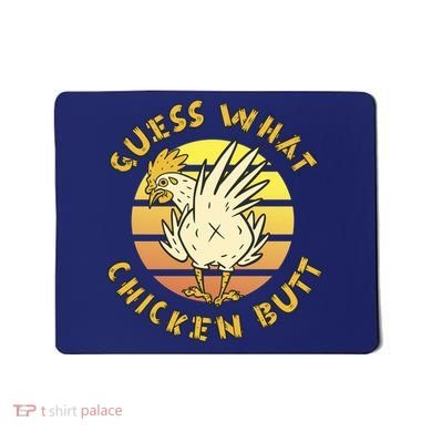 Guess What Chicken Butt Funny Gift Mousepad