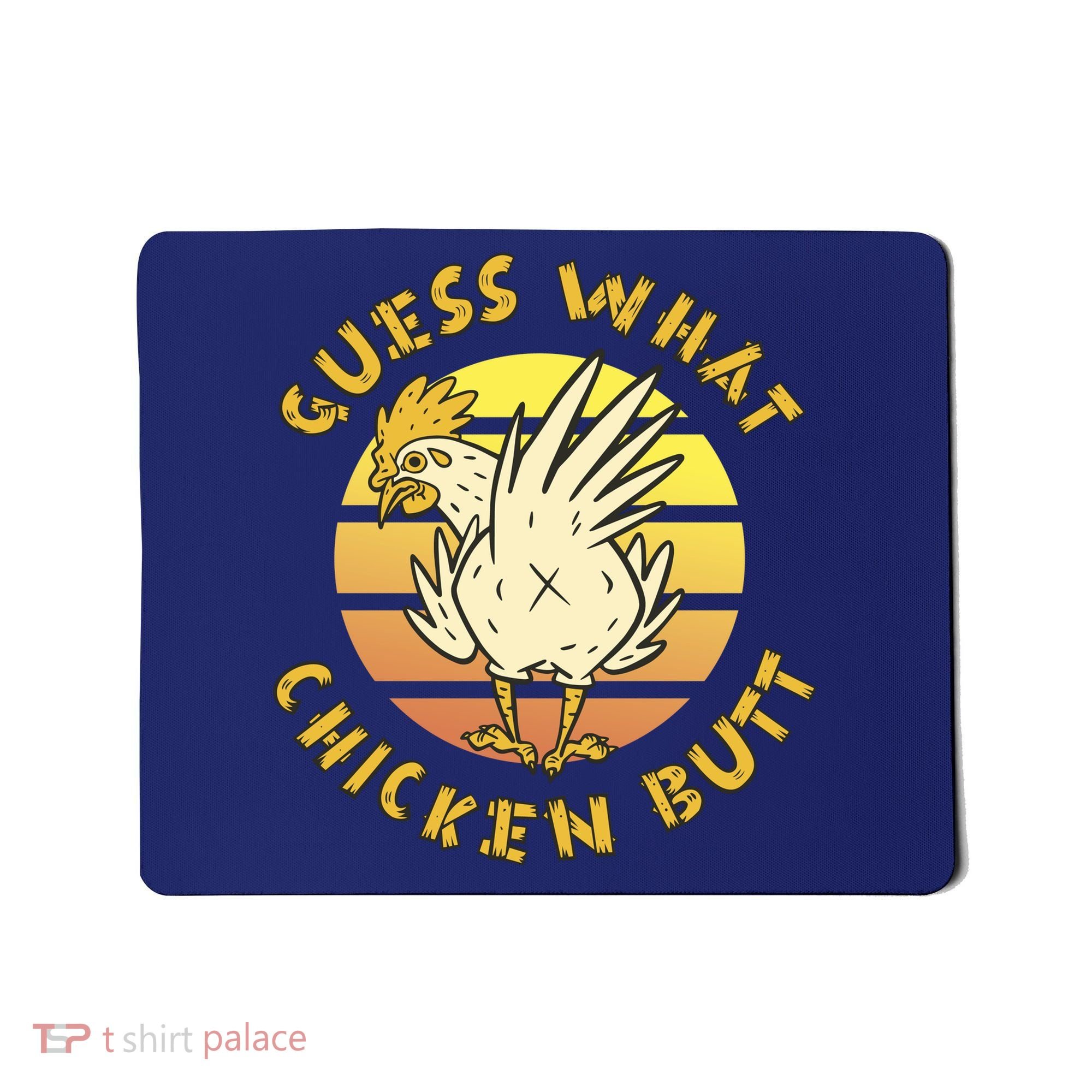 Guess What Chicken Butt Funny Gift Mousepad