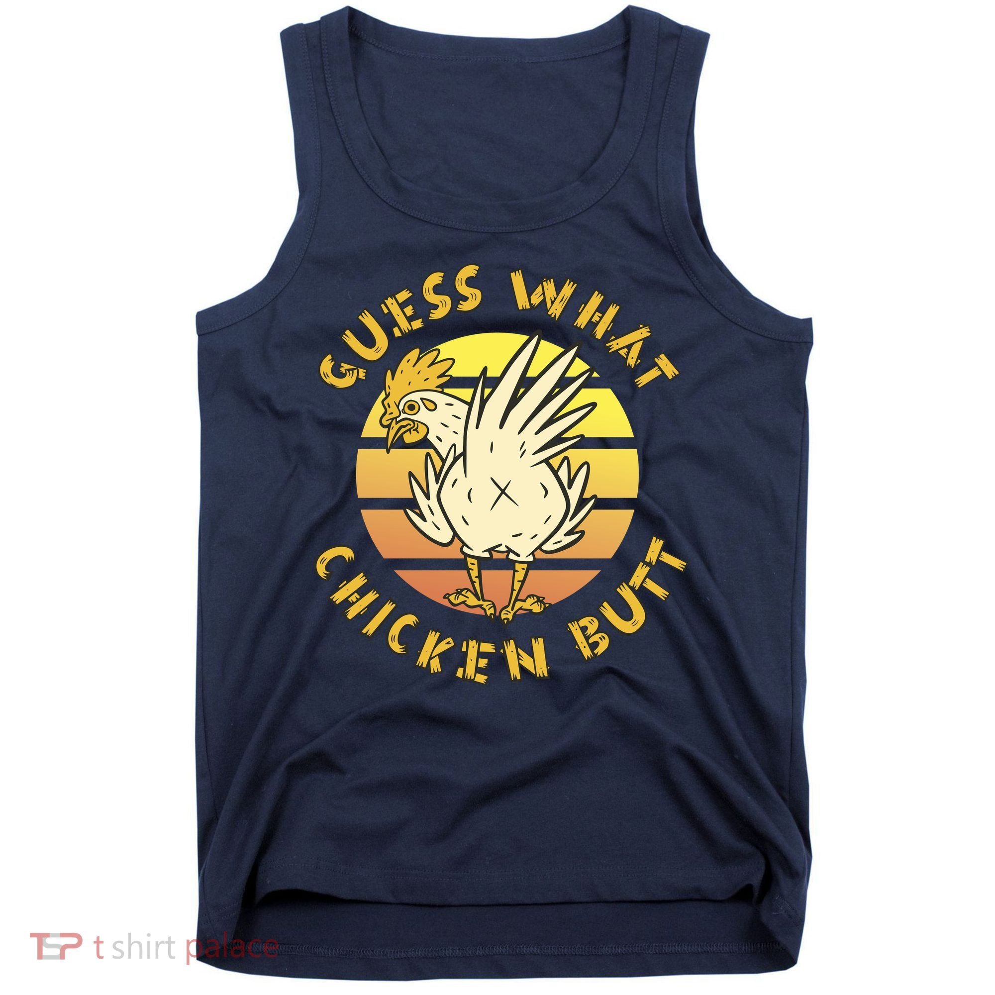Guess What Chicken Butt Funny Gift Tank Top