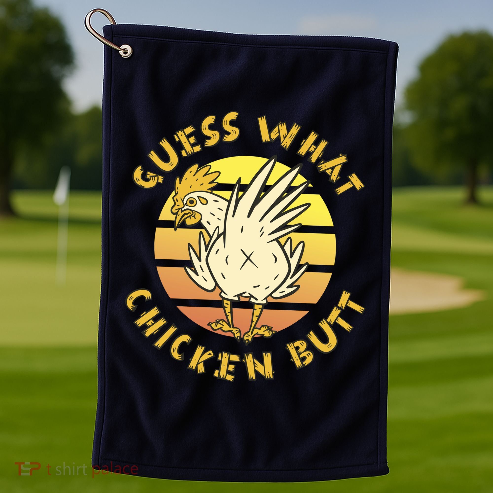 Guess What Chicken Butt Funny Gift Golf Towel