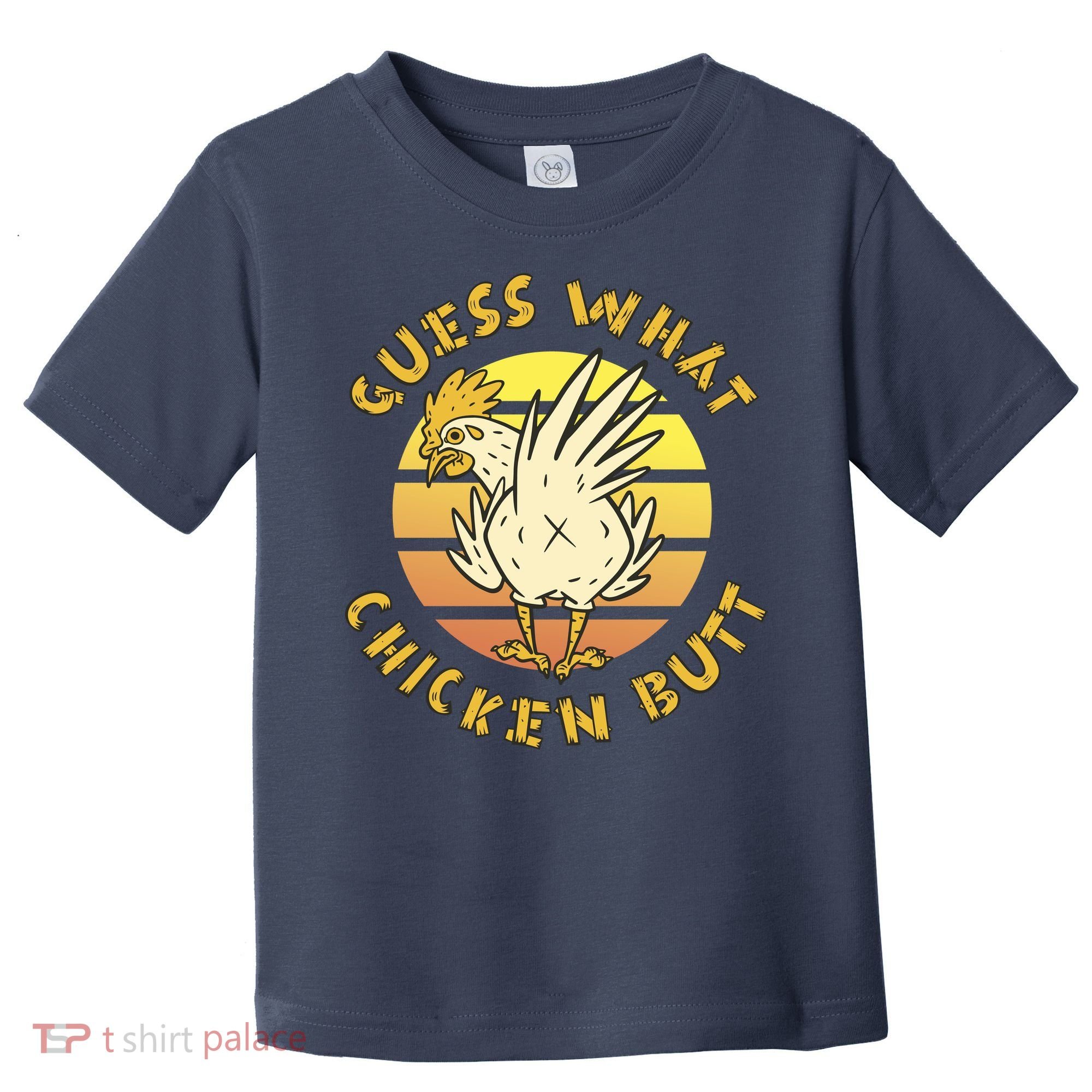 Guess What Chicken Butt Funny Gift Toddler T-Shirt