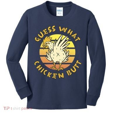 Guess What Chicken Butt Funny Gift Kids Long Sleeve Shirt