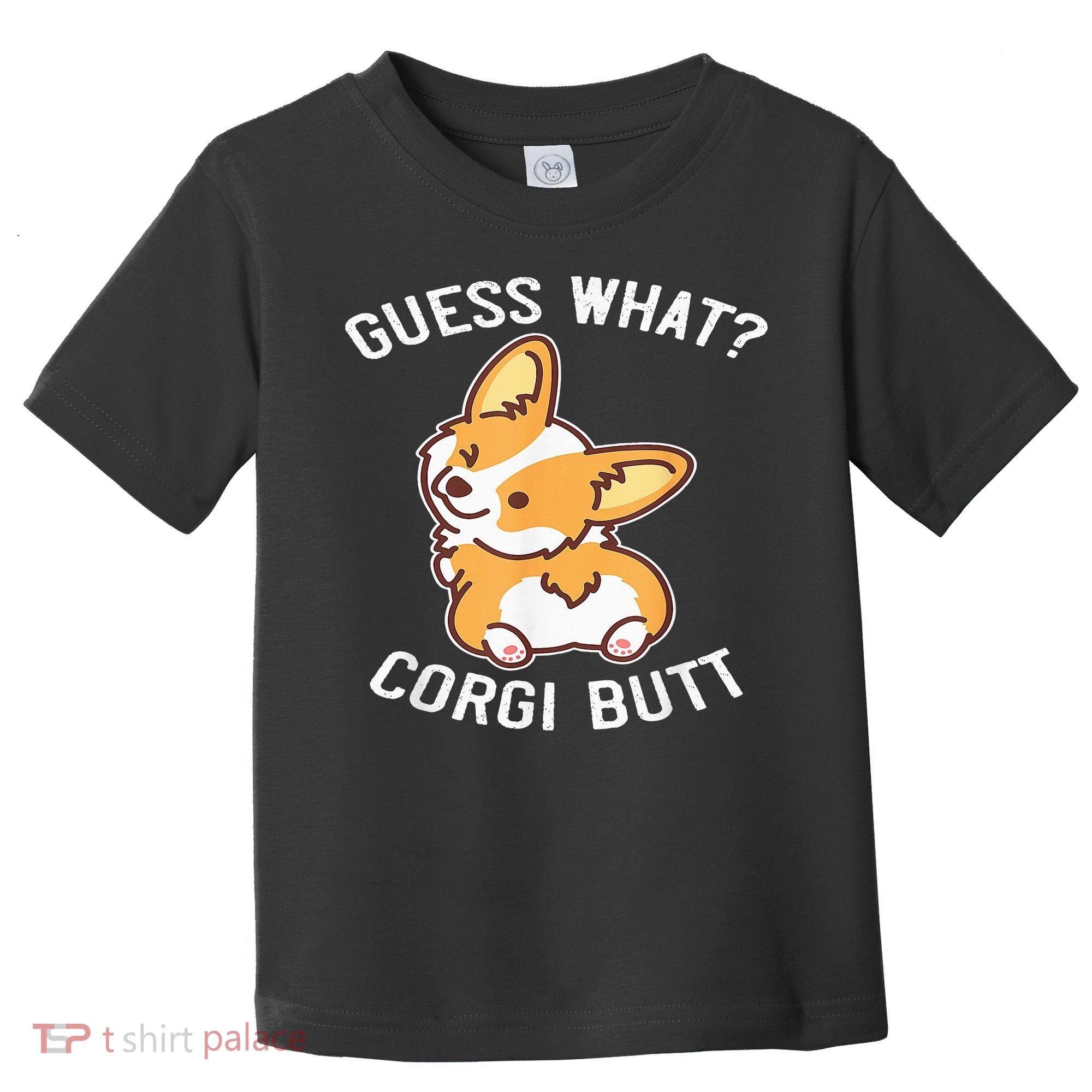 Guess What Corgi Butt Funny Corgi Dog Gift Pun Toddler T-Shirt