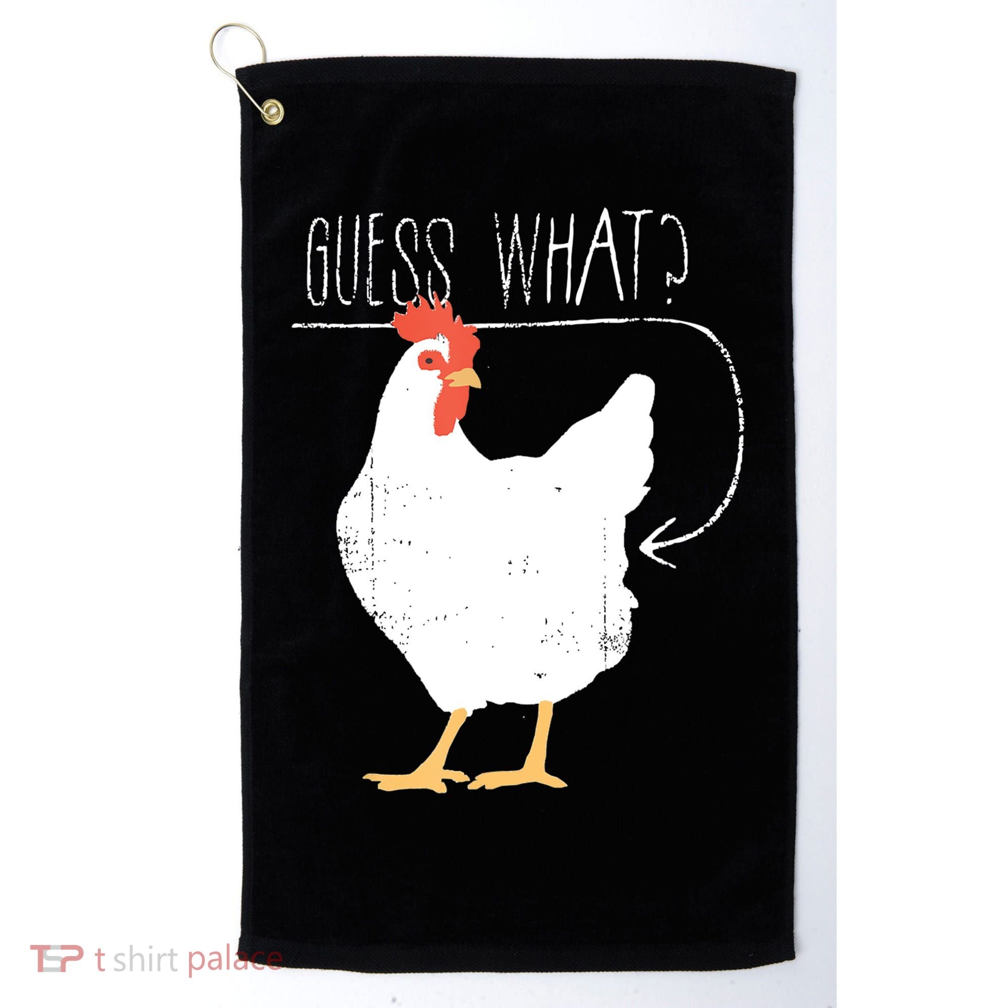 Guess What Chicken Butt Golf Towel