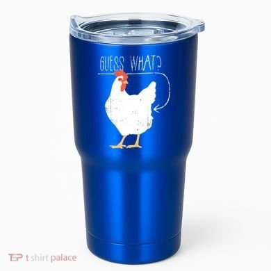 Guess What Chicken Butt Tumbler