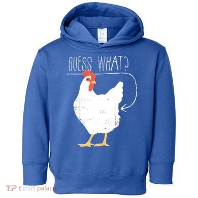Guess What Chicken Butt Toddler Hoodie
