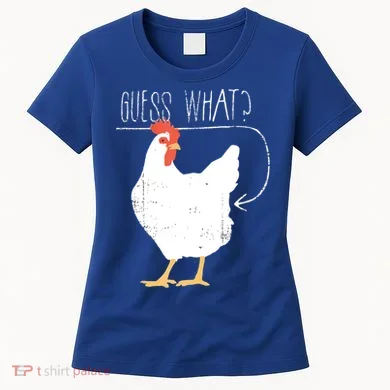 Guess What Chicken Butt Women's T-Shirt