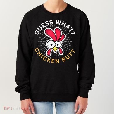 Guess What Chicken Butt Women's Sweatshirt