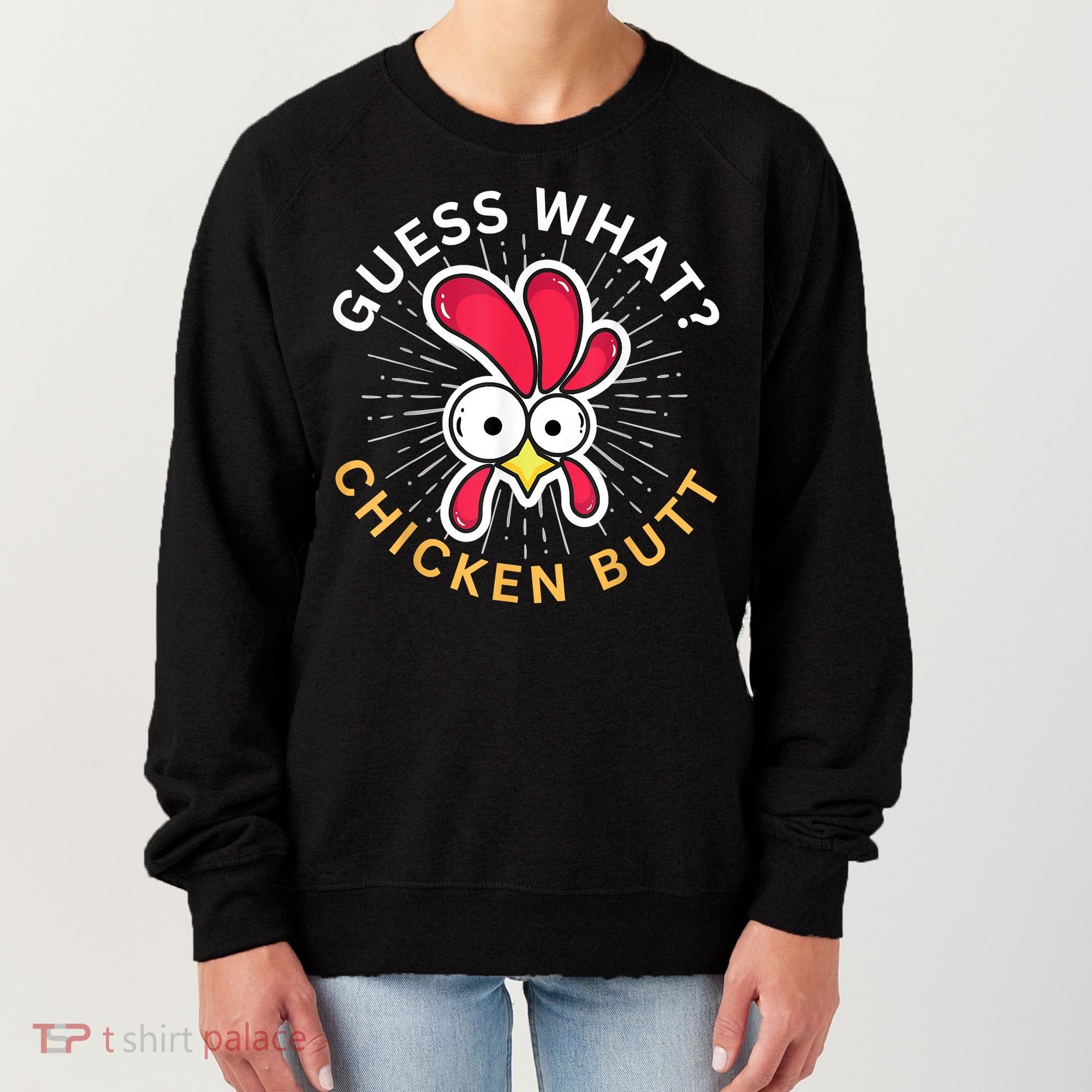 Guess What Chicken Butt Women's Sweatshirt