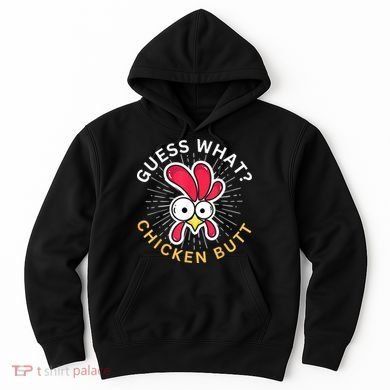 Guess What Chicken Butt Hoodie