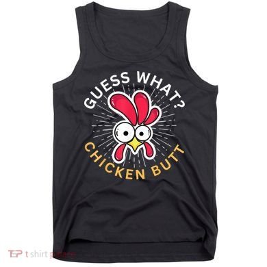 Guess What Chicken Butt Tank Top