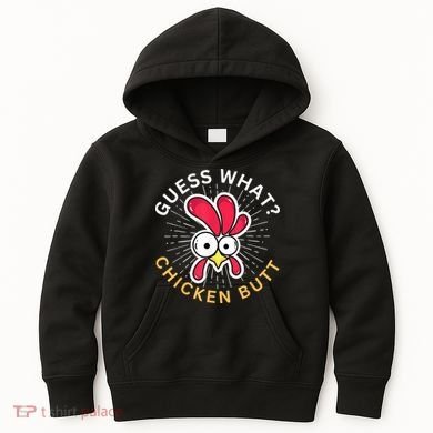 Guess What Chicken Butt Kids Hoodie