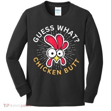Guess What Chicken Butt Kids Long Sleeve Shirt