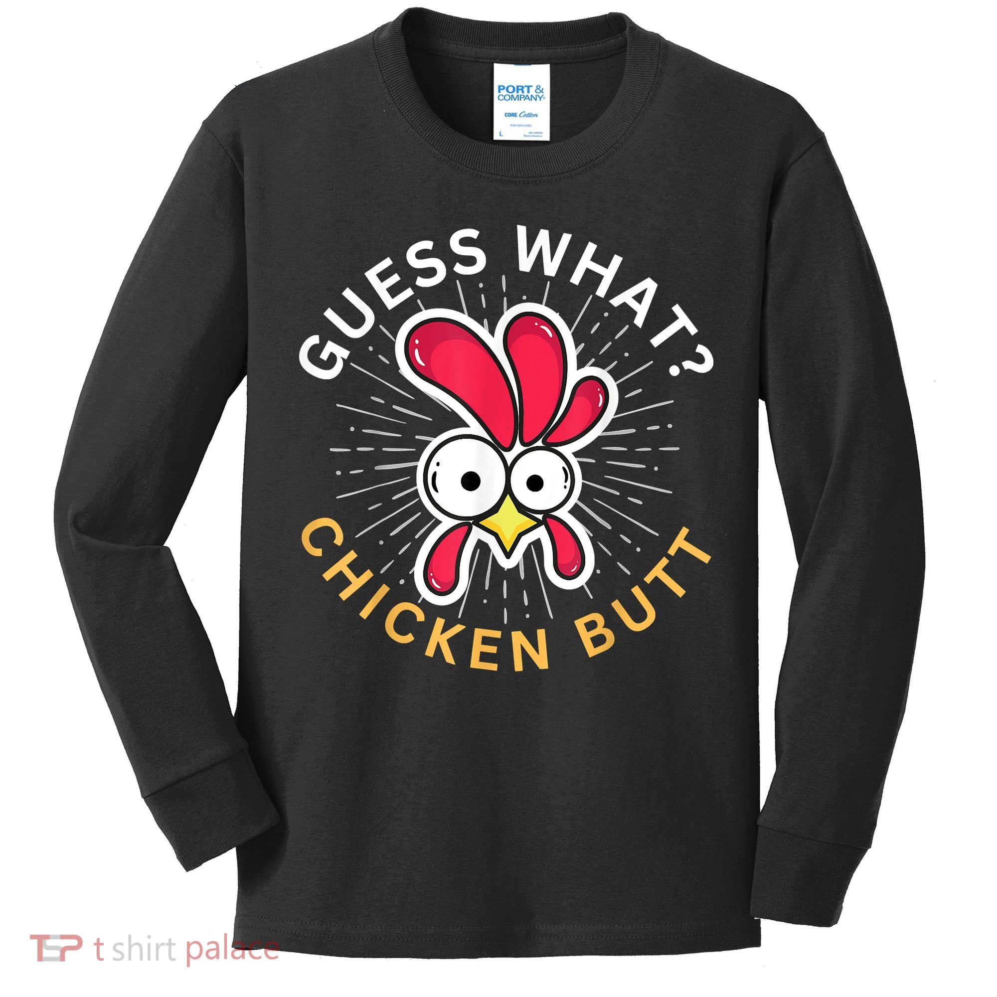 Guess What Chicken Butt Kids Long Sleeve Shirt