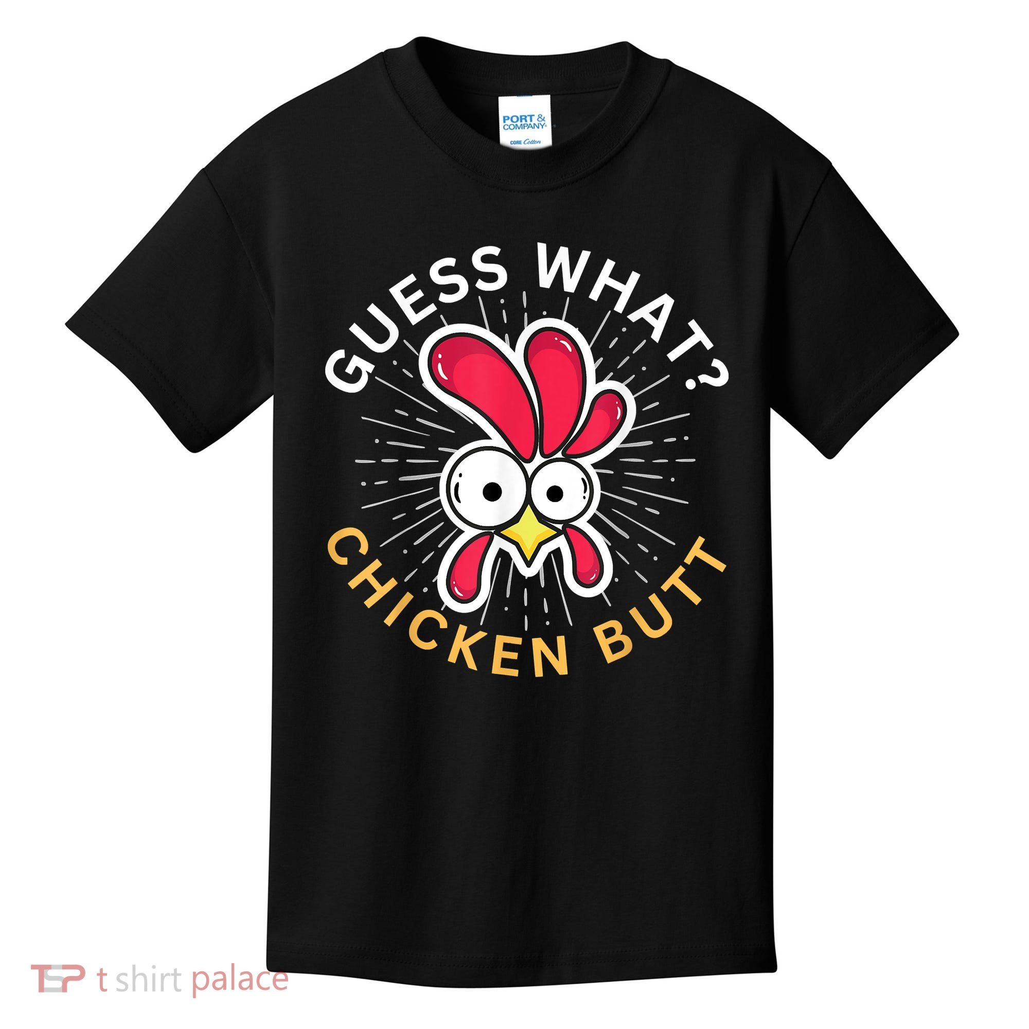 Guess What Chicken Butt Kids T-Shirt