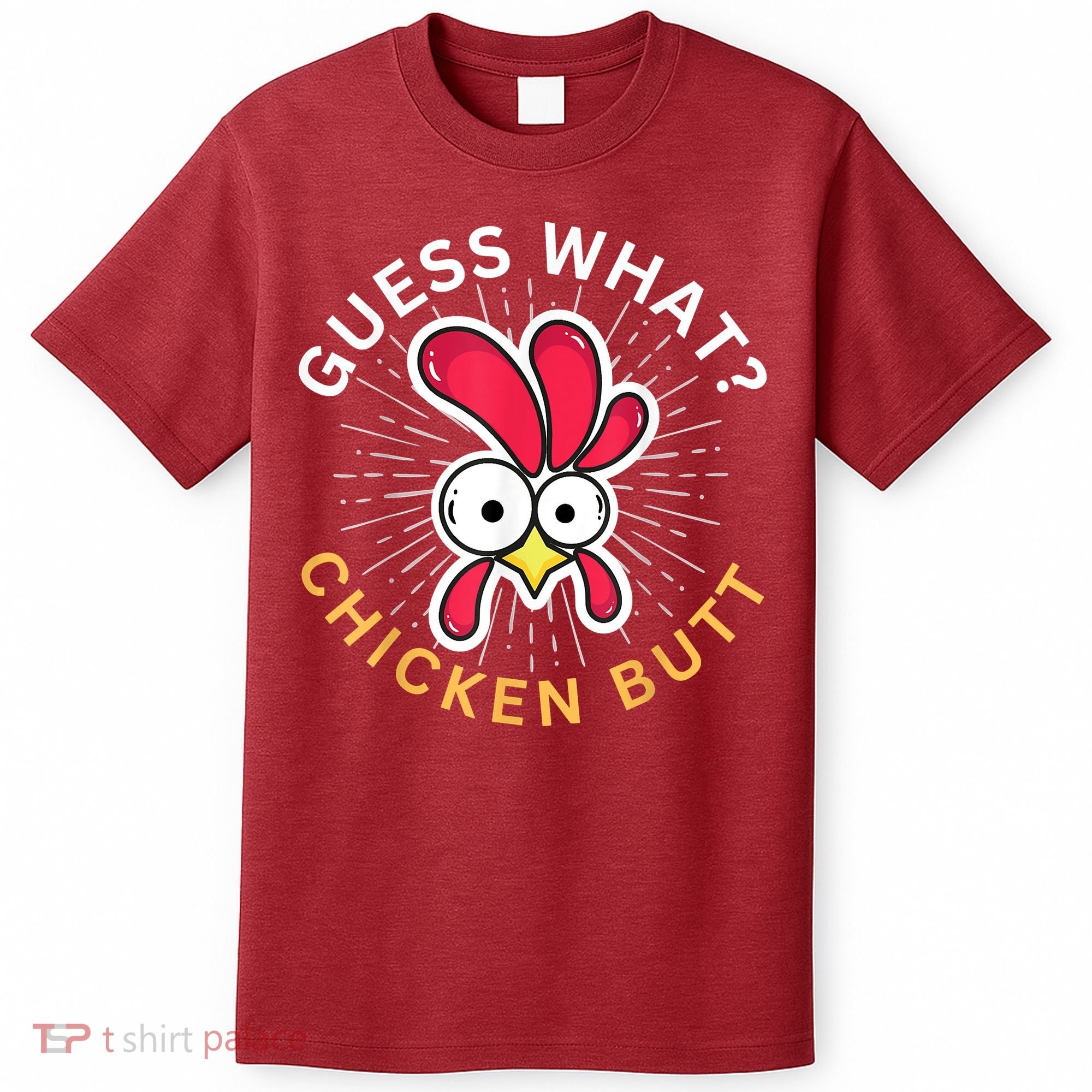 Guess What Chicken Butt T-Shirt