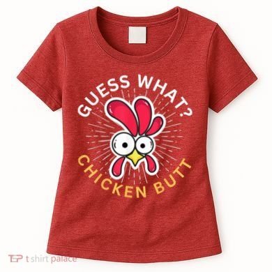 Guess What Chicken Butt Women's T-Shirt