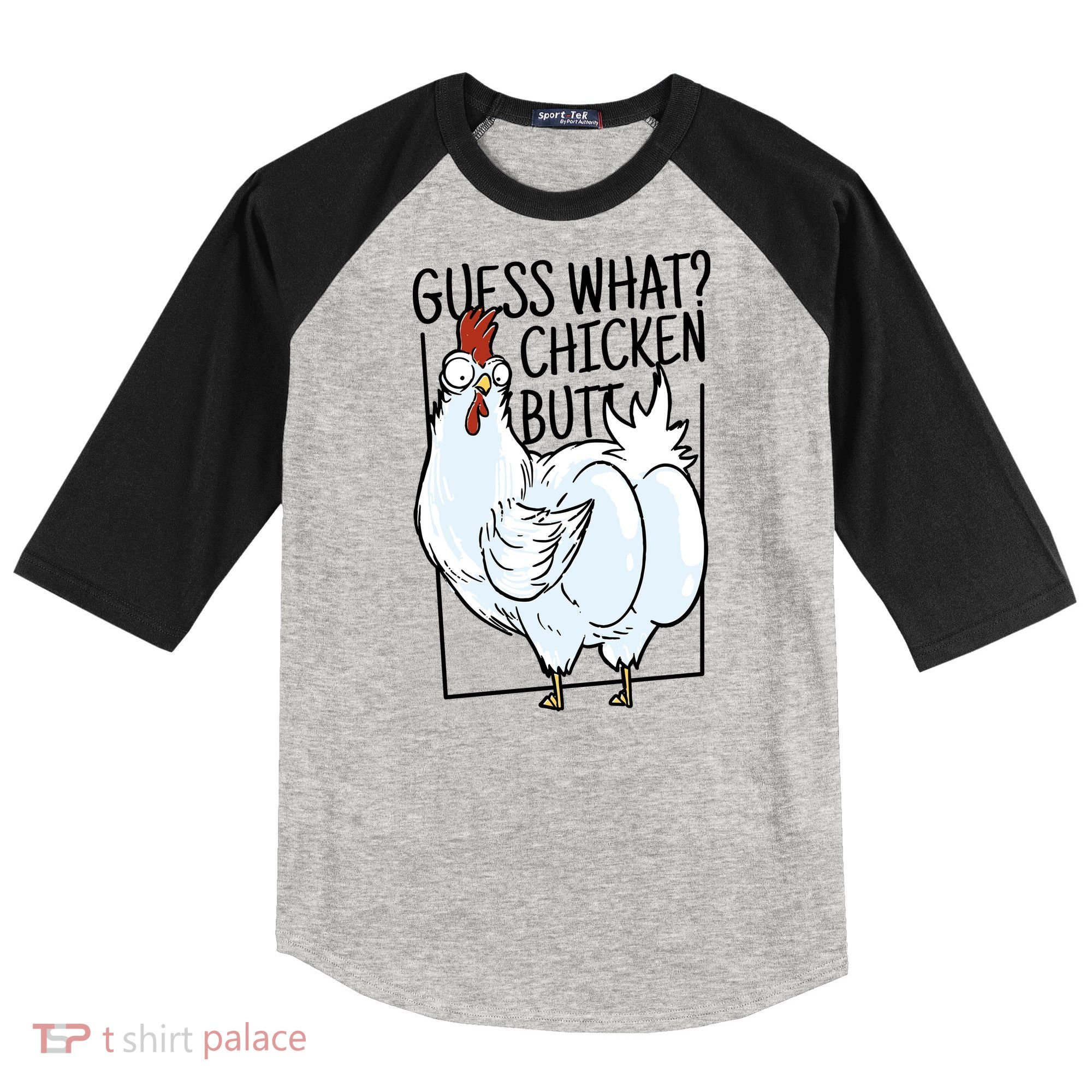Guess What Chicken Butt Funny Raglan Baseball Sleeve Shirt