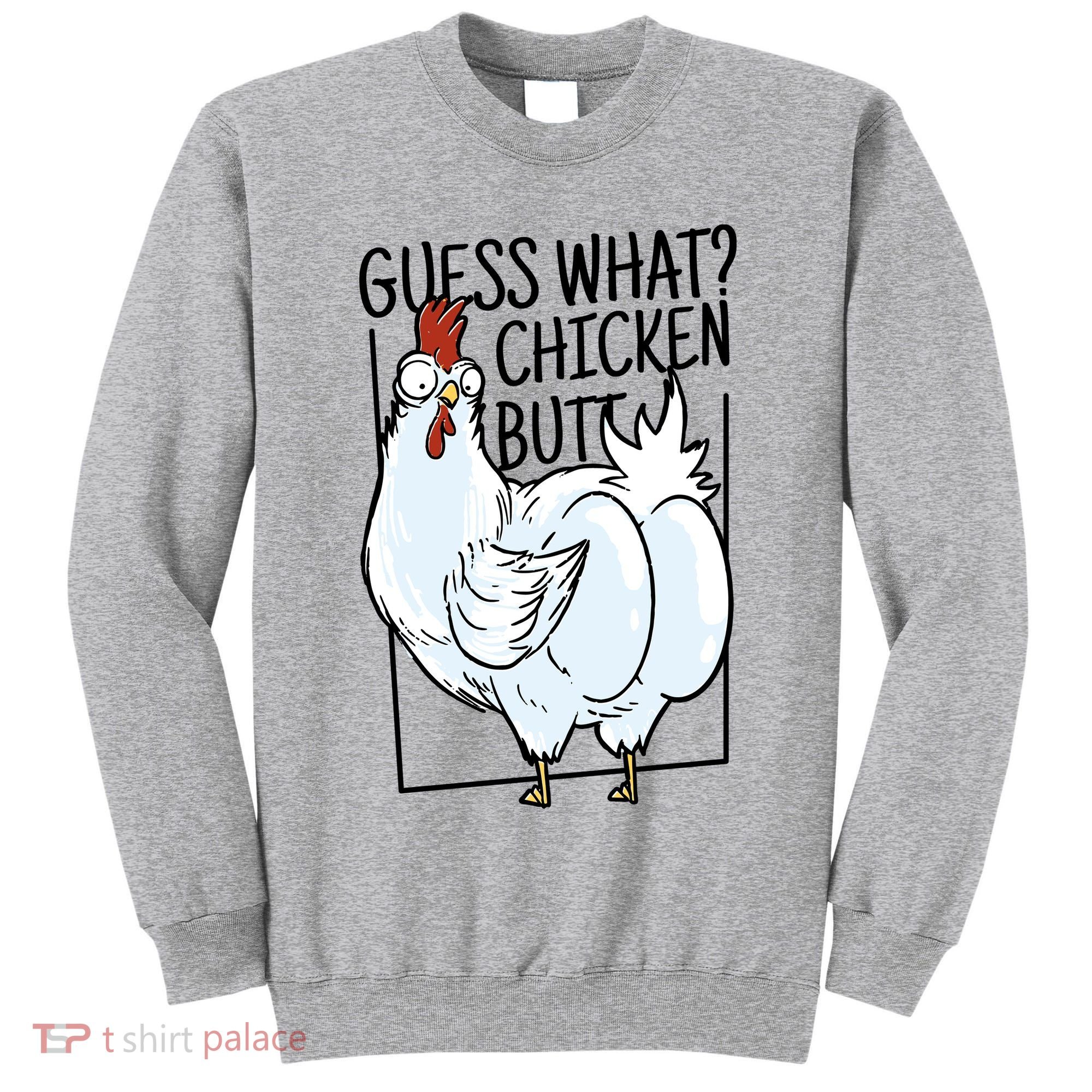 Guess What Chicken Butt Funny Tall Sweatshirt