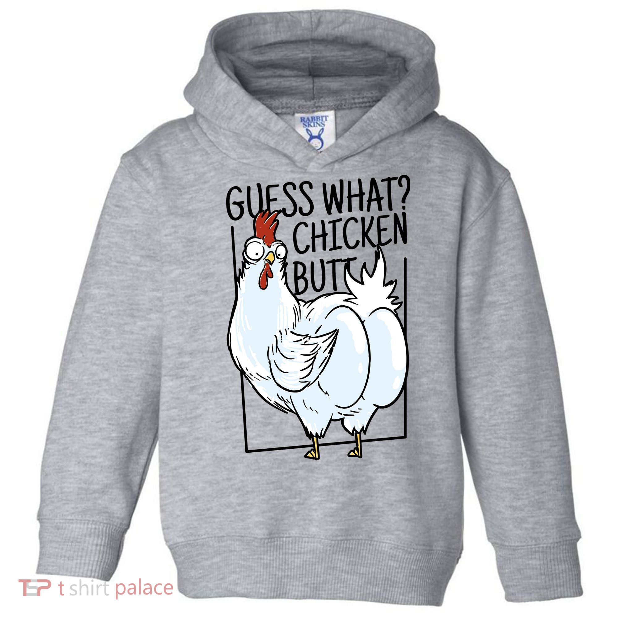 Guess What Chicken Butt Funny Toddler Hoodie
