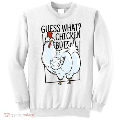 Guess What Chicken Butt Funny Sweatshirt