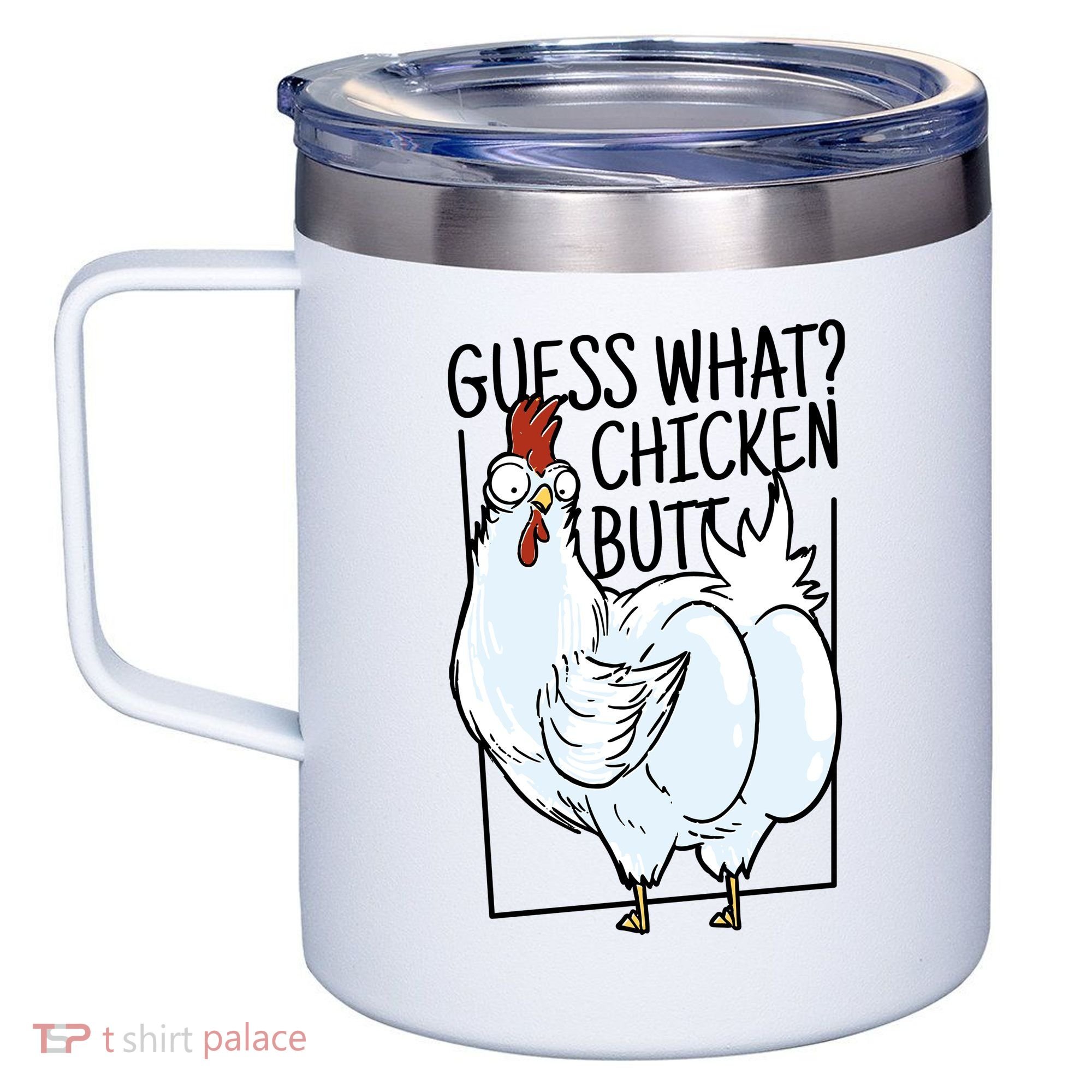Guess What Chicken Butt Funny 12oz Stainless Steel Coffee Mug