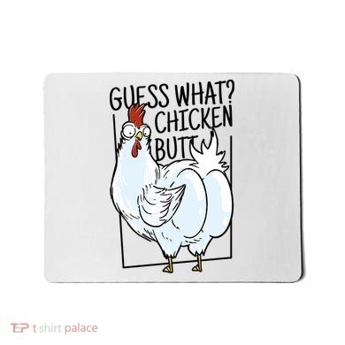 Guess What Chicken Butt Funny Mousepad