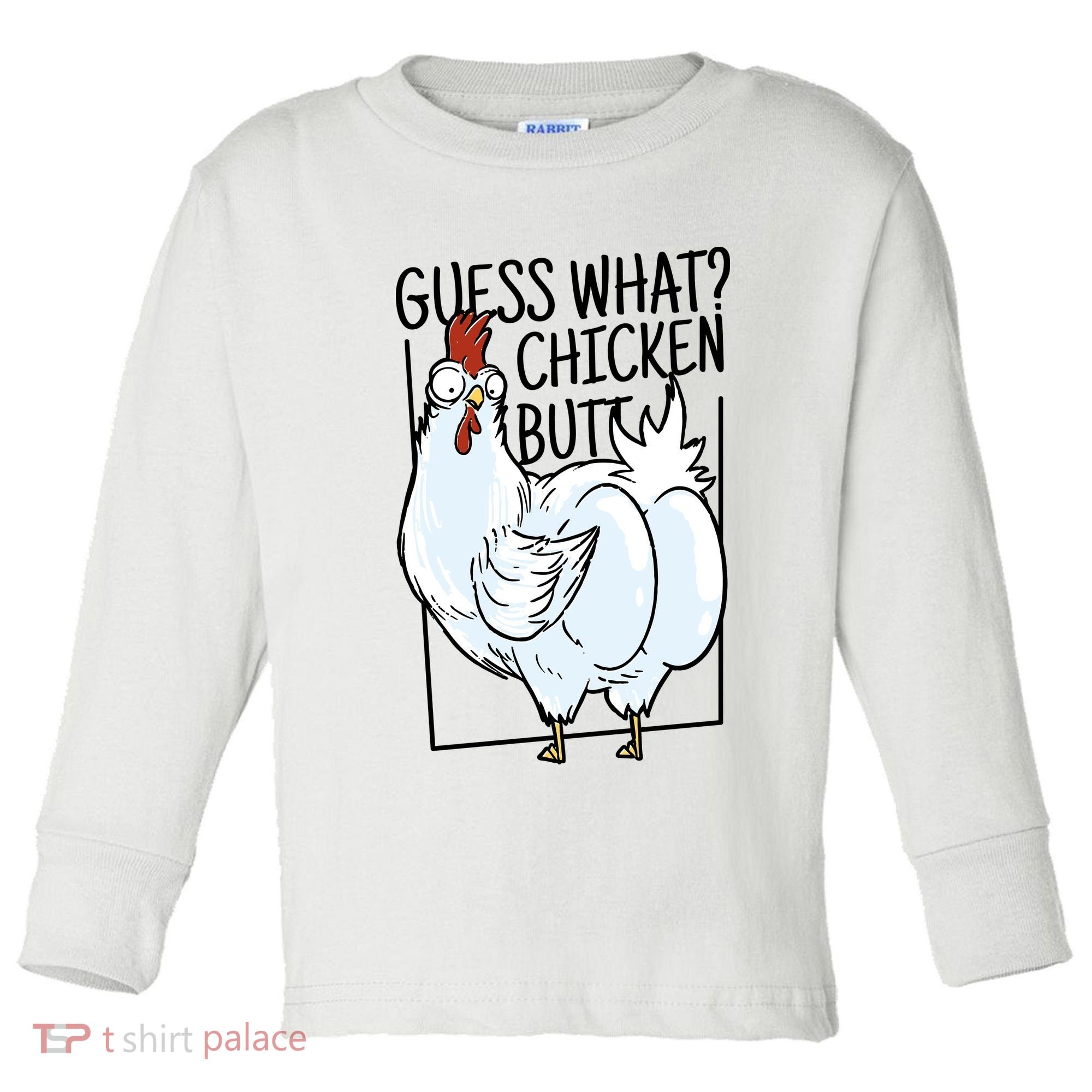 Guess What Chicken Butt Funny Toddler Long Sleeve Shirt