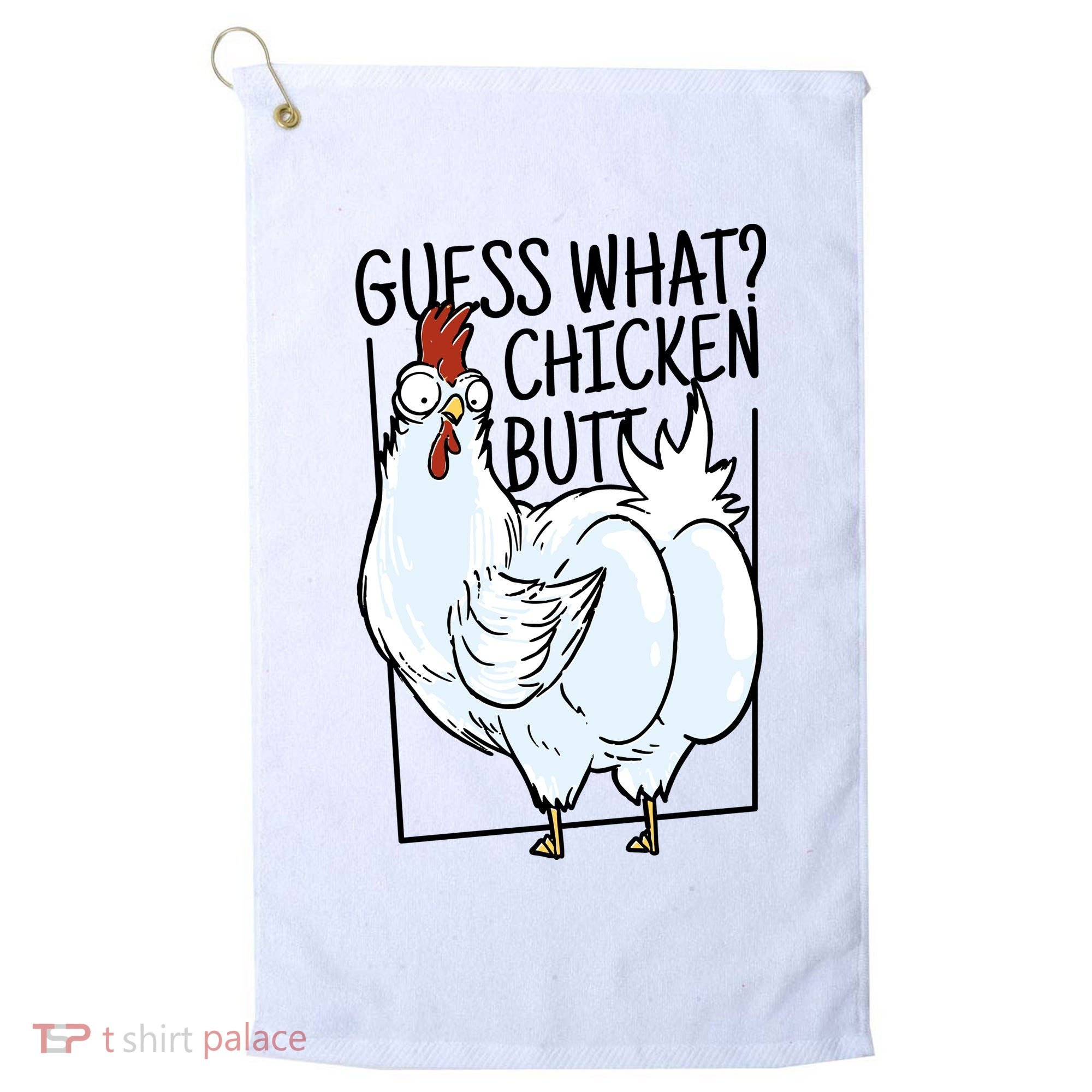 Guess What Chicken Butt Funny Golf Towel