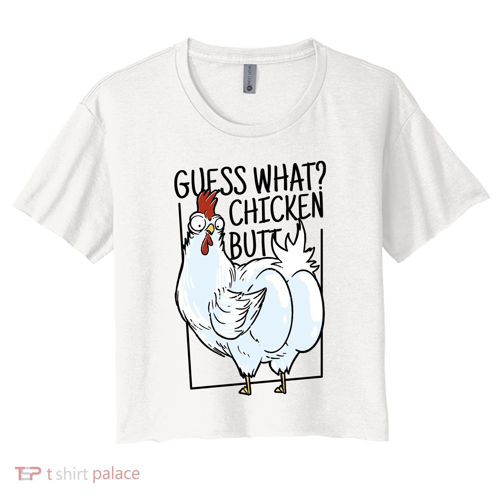 Guess What Chicken Butt Funny Women's Crop Top Tee