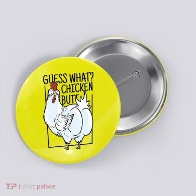 Guess What Chicken Butt Funny Button