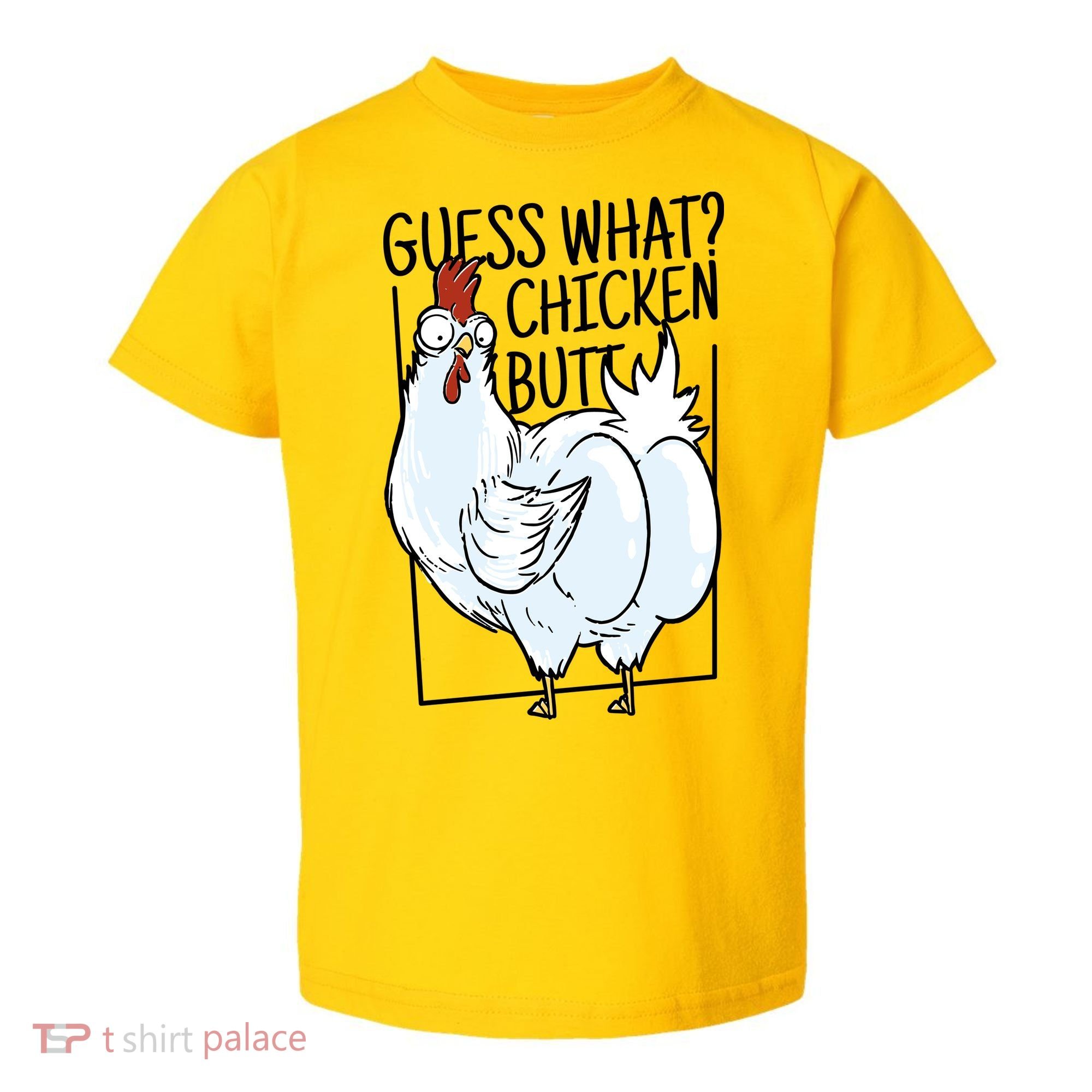 Guess What Chicken Butt Funny Toddler T-Shirt