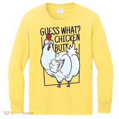 Guess What Chicken Butt Funny Kids Long Sleeve Shirt