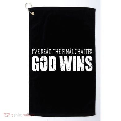 God Wins Christian I Have Read The Final Chapter Golf Towel