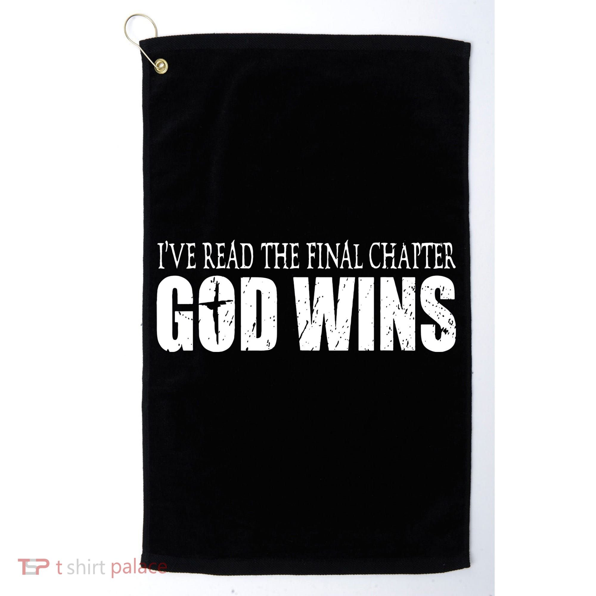 God Wins Christian I Have Read The Final Chapter Golf Towel