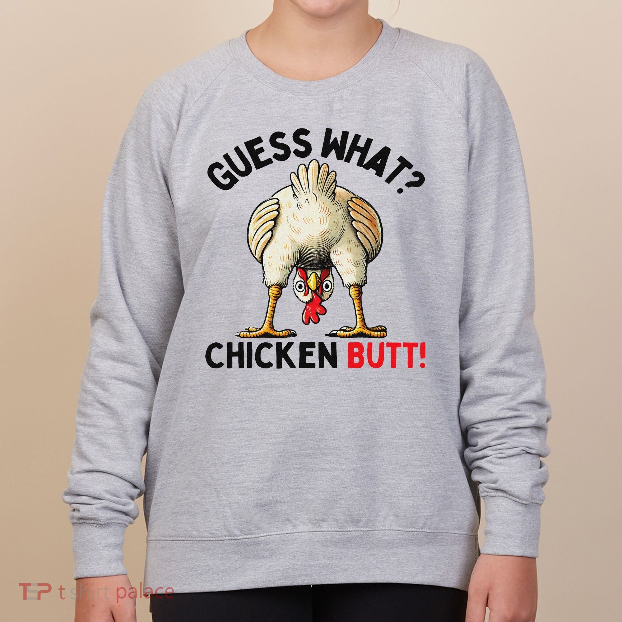 Guess What Chicken Butt Chicken Women's Sweatshirt