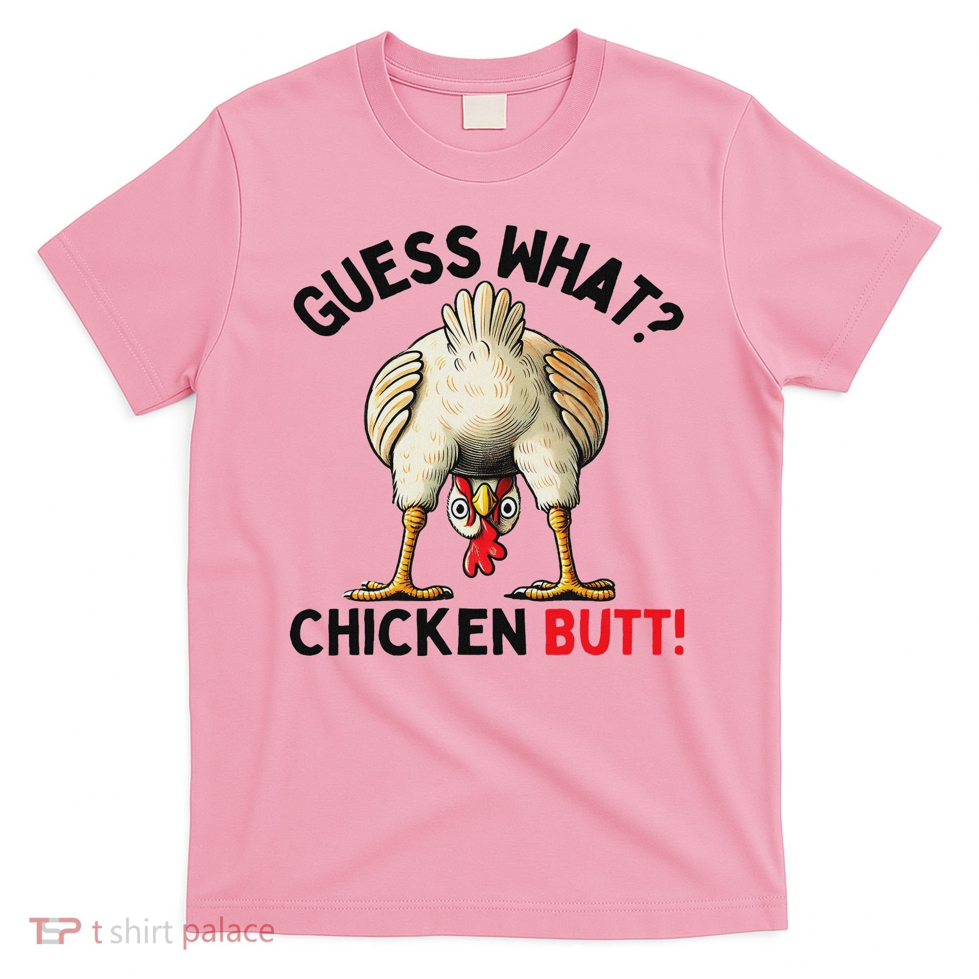 Guess What Chicken Butt Chicken T-Shirt