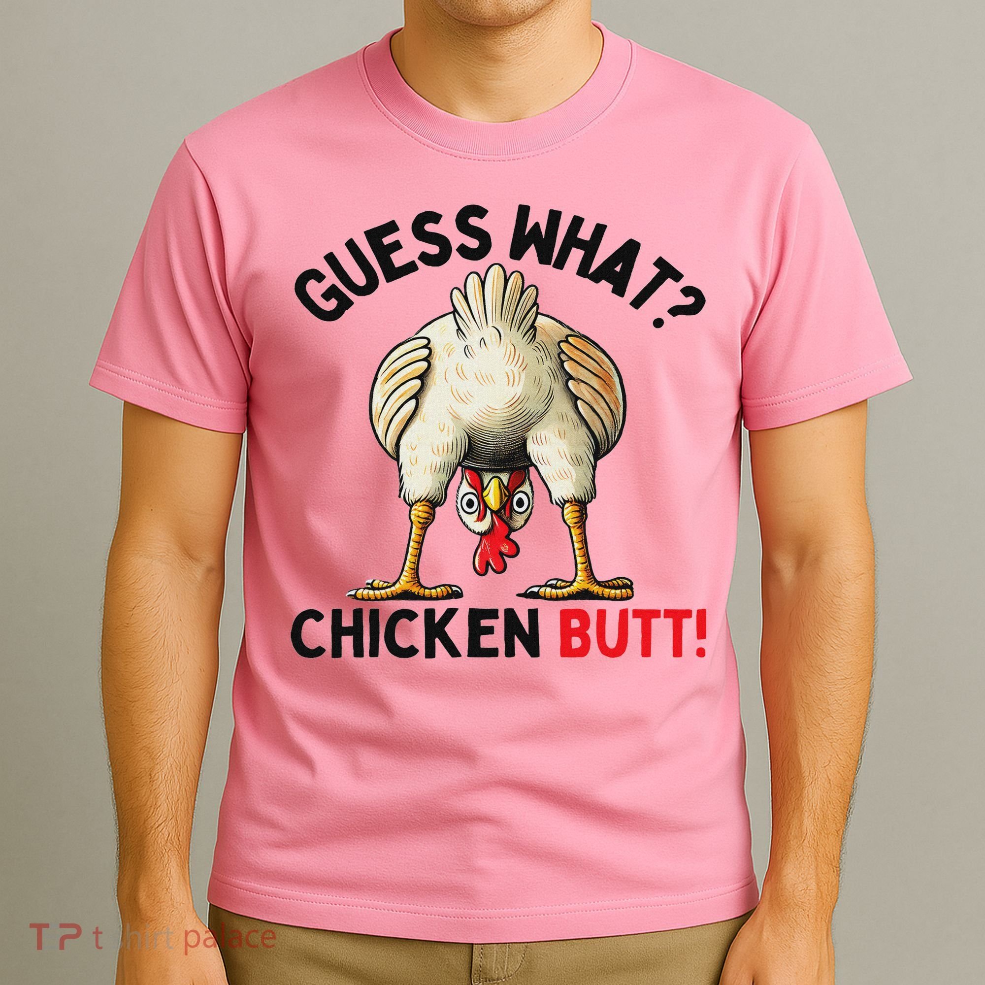 Guess What Chicken Butt Chicken T-Shirt