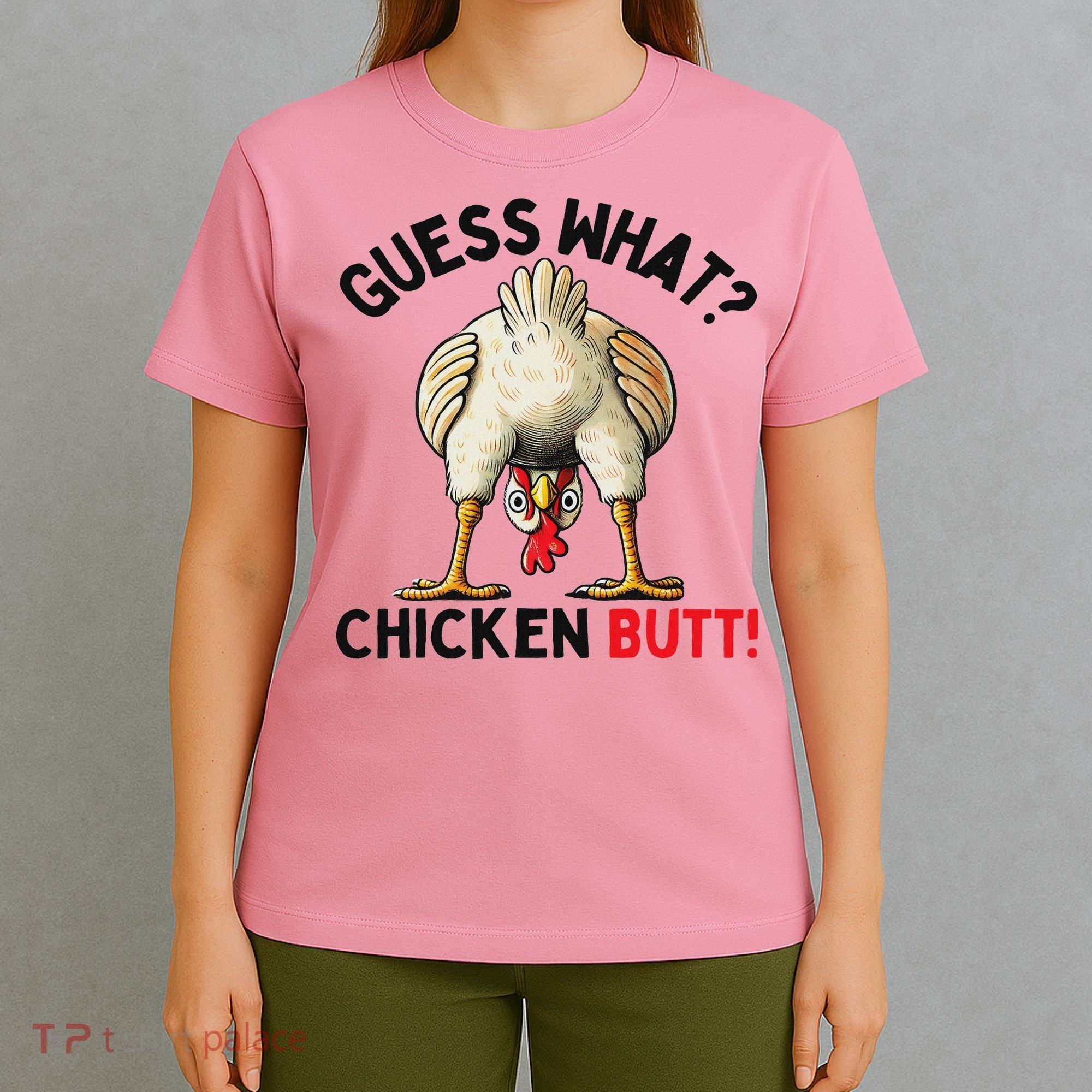 Guess What Chicken Butt Chicken T-Shirt