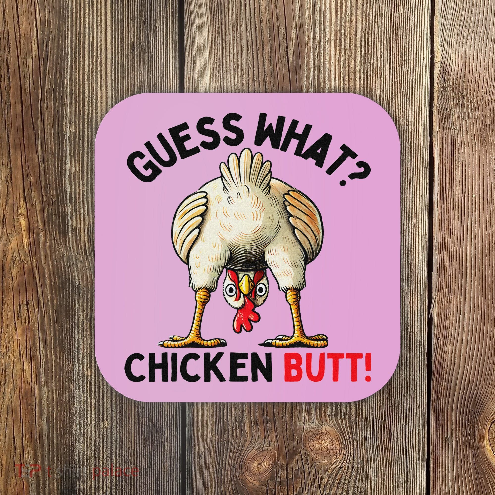 Guess What Chicken Butt Chicken Coaster