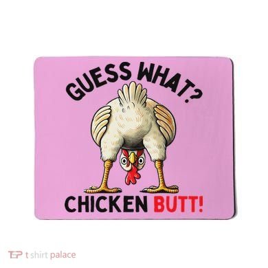 Guess What Chicken Butt Chicken Mousepad